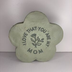 Ceramic Flower I love that you are my mom