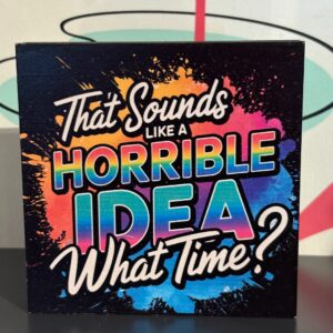 Horrible Idea What Time Sign