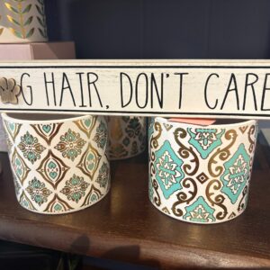 Dog Hair Don't Care sign