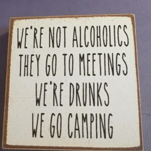 We're drunks sign