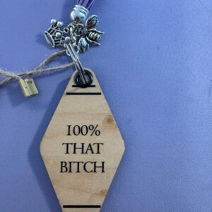 100% that b*tch keychain